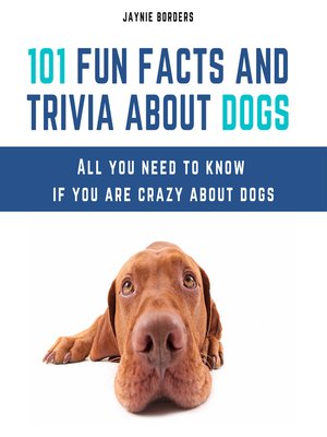 cover image of 101 Fun Facts and Trivia About Dogs